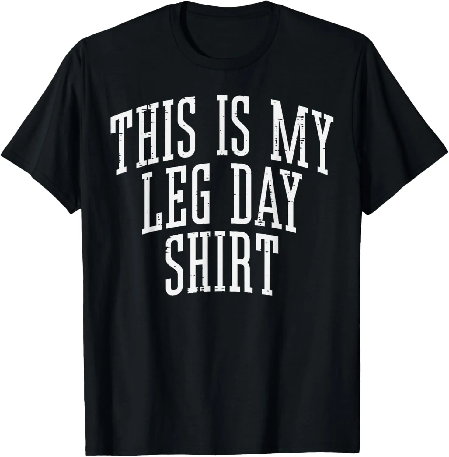 Gym This Is My Leg Day Shirt Funny Workout Fitness Women Men T-Shirt