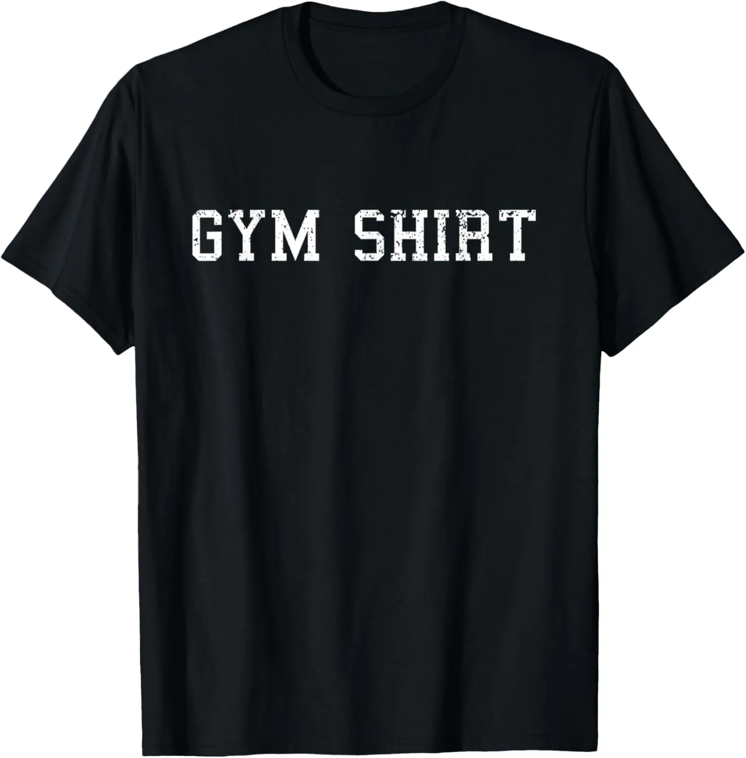 Shirt That Says Gym T Shirt Funny Workout Shirts Men Women T-Shirt