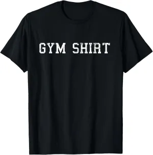 Shirt That Says Gym T Shirt Funny Workout Shirts Men Women T-Shirt