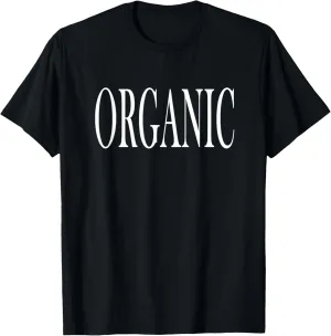 Shirt That Says Organic T-Shirt